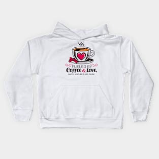 Fueled by Coffee and Love Happy mother's day Mom | Mother's day | Mom lover gifts Kids Hoodie